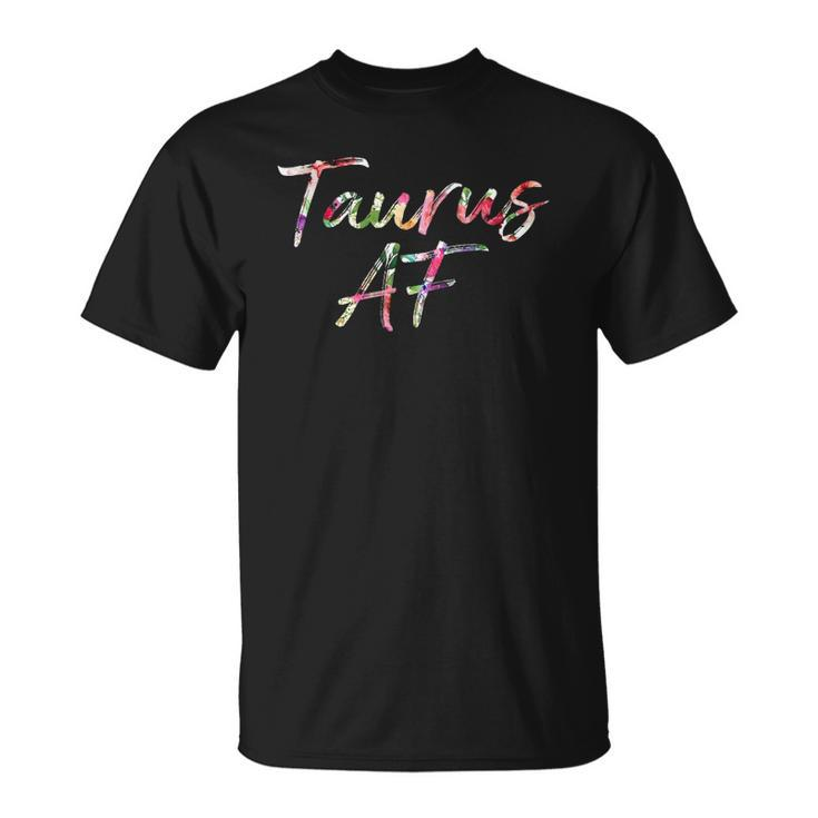 Birthday Gifts - Taurus Af Floral Unisex T-Shirt