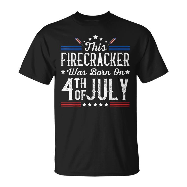 Birthday Patriotic This Firecracker Was Born On 4Th Of July  Unisex T-Shirt