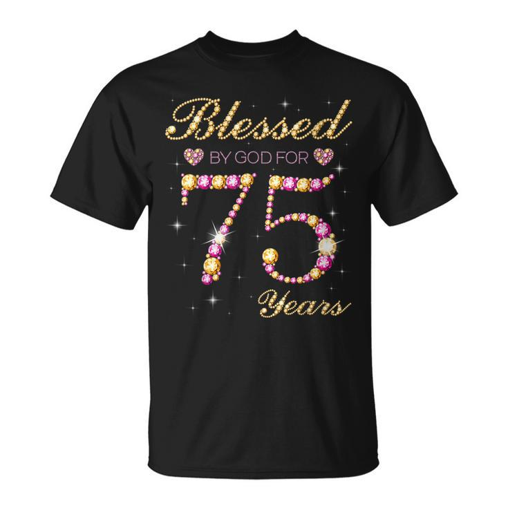 Blessed By God For 75 Years Old 75Th Birthday Party  Unisex T-Shirt