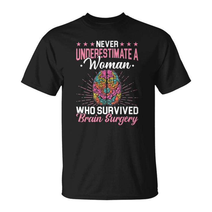 Brain Surgery Never Underestimate A Women Who Survived Gift Unisex T-Shirt