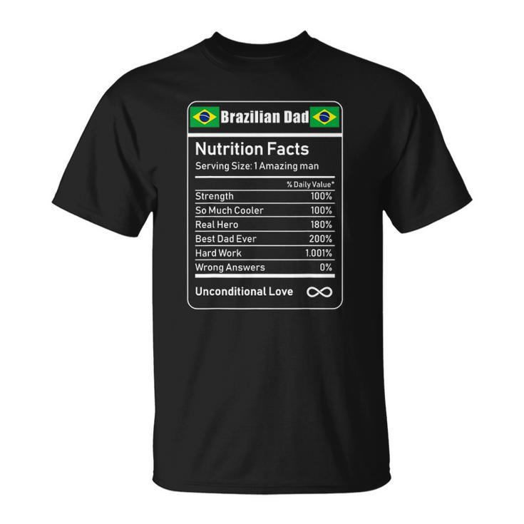 Brazilian Dad Nutrition Facts Fathers Unisex T-Shirt