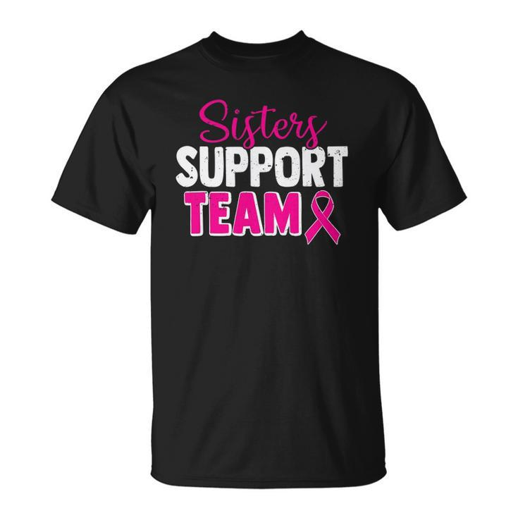 Breast Cancer Awareness Pink Ribbon Sisters Support Team Unisex T-Shirt