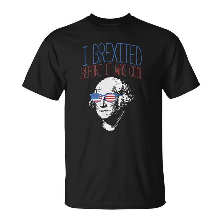 Brexit Before It Was Cool George Washington 4Th Of July Unisex T-Shirt