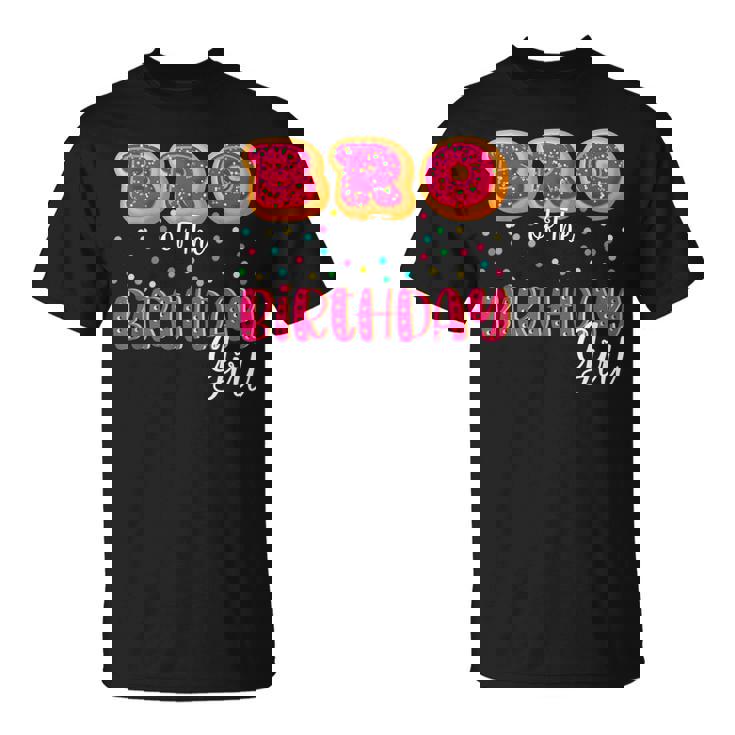 Brother Of The Birthday Girl Donut Family Matching Birthday  Unisex T-Shirt