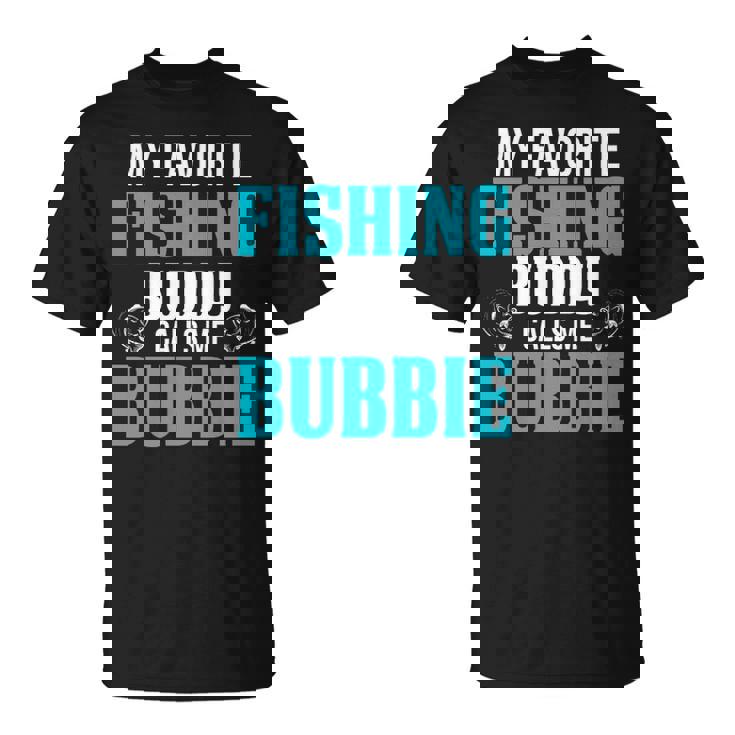 Bubbie Grandpa Fishing My Favorite Fishing Buddy Calls Me Bubbie T-Shirt