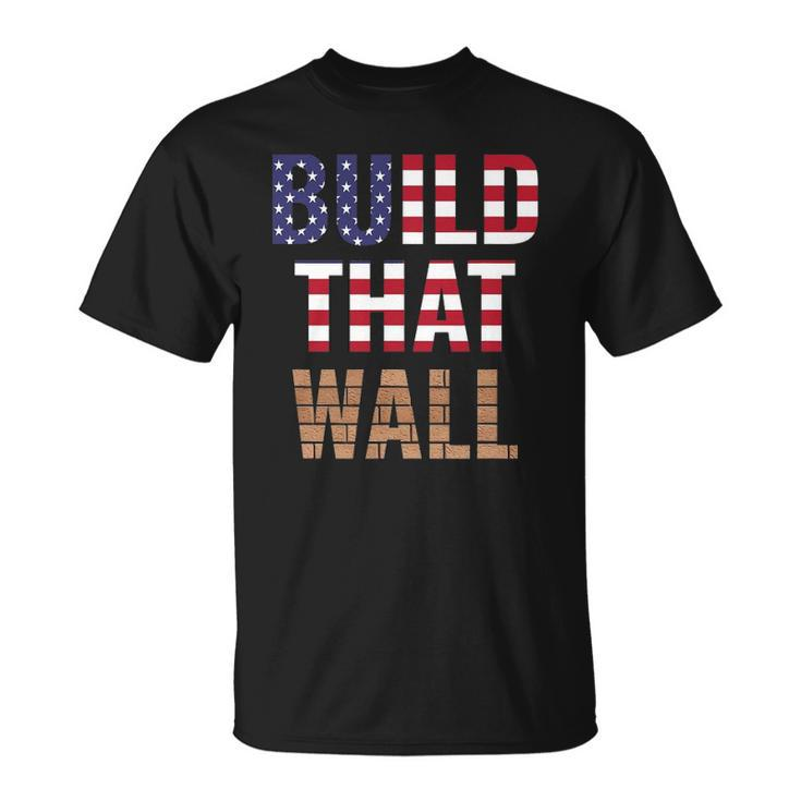 Build That Wall Pro Trump Unisex T-Shirt