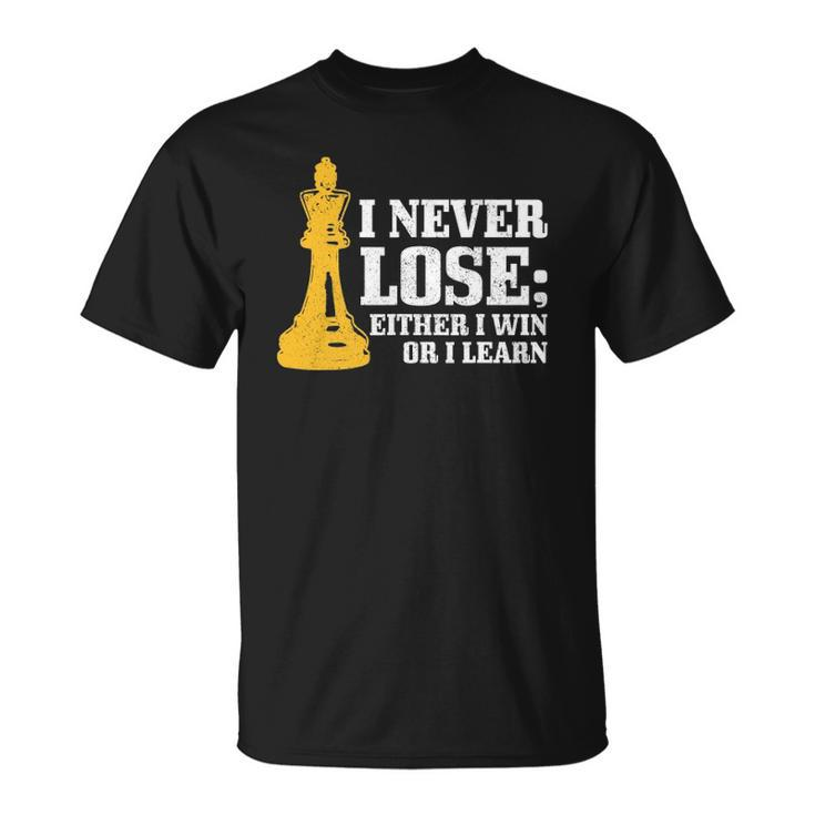Chess I Never Lose Either I Win Or I Learn Chess Player Unisex T-Shirt
