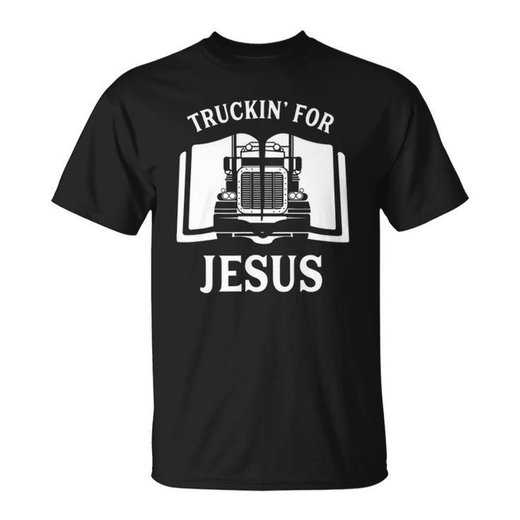 Christian Trucker Truckin For Jesus Truck Driver Unisex T-Shirt