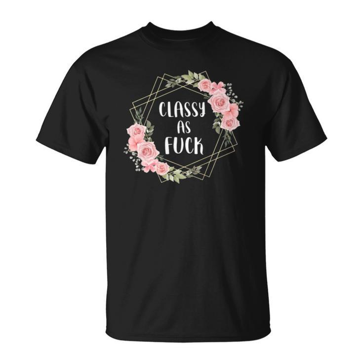 Classy As Fuck Floral Wreath Polite Offensive Feminist Gift  Unisex T-Shirt