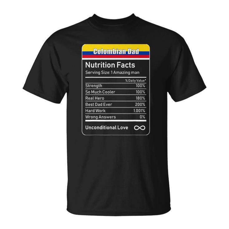 Colombian Dad Nutrition Facts Fathers Unisex T-Shirt
