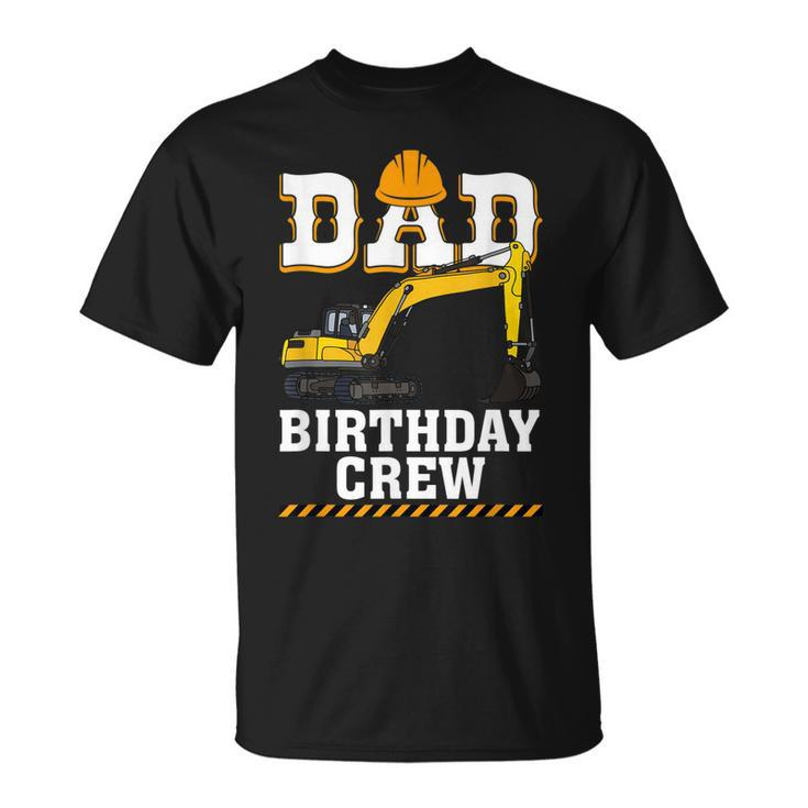 Construction Birthday Party Digger Dad Birthday Crew  Unisex T-Shirt