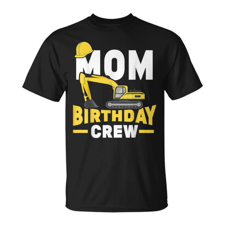 Construction Birthday Party Digger Mom Birthday Crew  Unisex T-Shirt