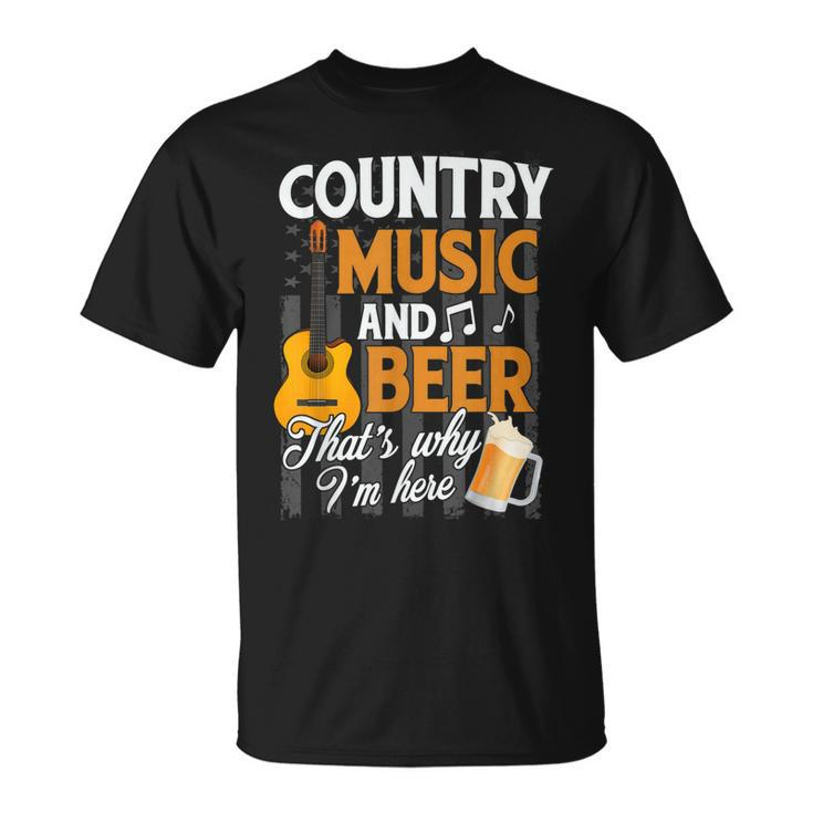 Country Music And Beer Thats Why Im Here Festivals Concert  Unisex T-Shirt