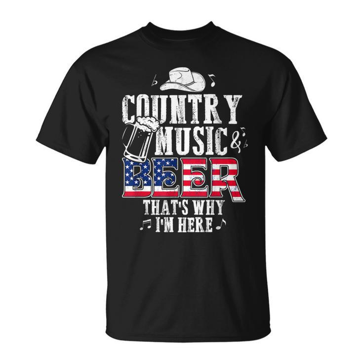 Country Music And Beer Thats Why Im Here T  Funny  Unisex T-Shirt