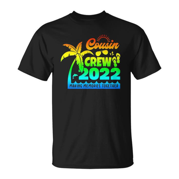 Cousin Crew 2022 Family Reunion Making Memories Together Unisex T-Shirt