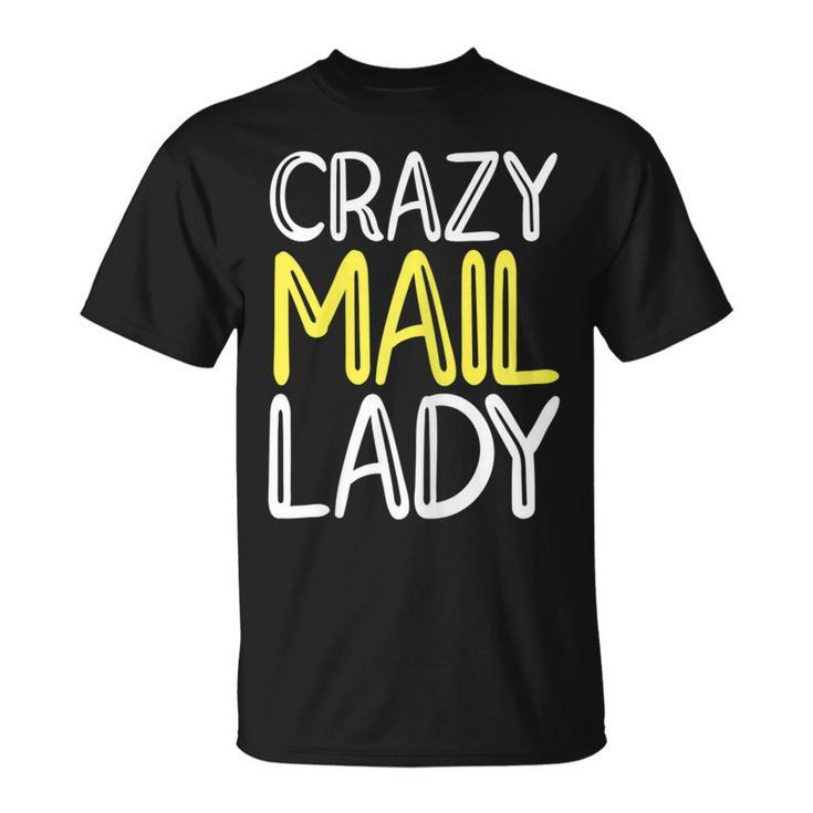 Crazy Mail Lady Postal Worker Mail Carrier T-shirt