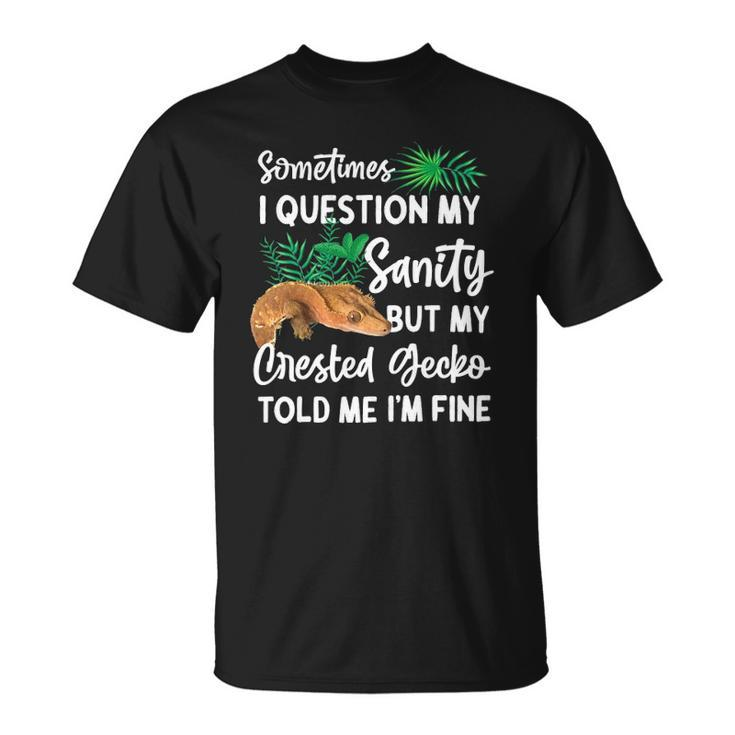 Crested Gecko Sometimes I Question My Sanity Unisex T-Shirt