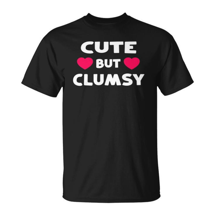 Cute But Clumsy For Those Who Trip A Lot Funny Kawaii Joke Unisex T-Shirt