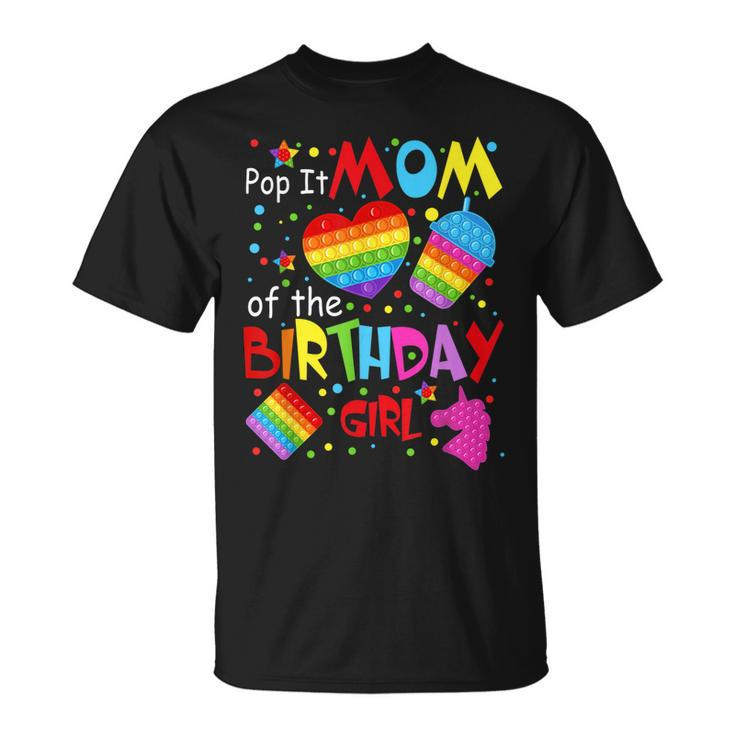 Cute Pop It Mom Of The Birthday Girl Fidget Toy Lovers  Unisex T-Shirt