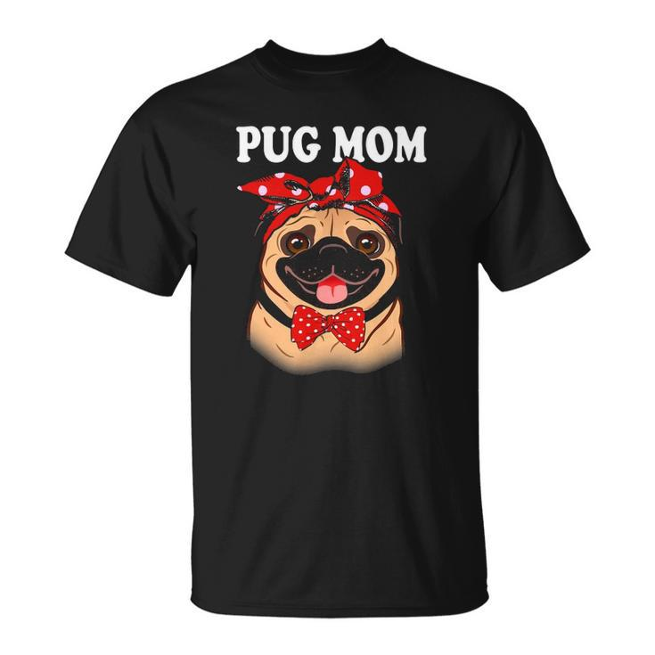Cute Pug Mom Dogs Tee Mothers Day Dog Lovers Gifts For Women Unisex T-Shirt