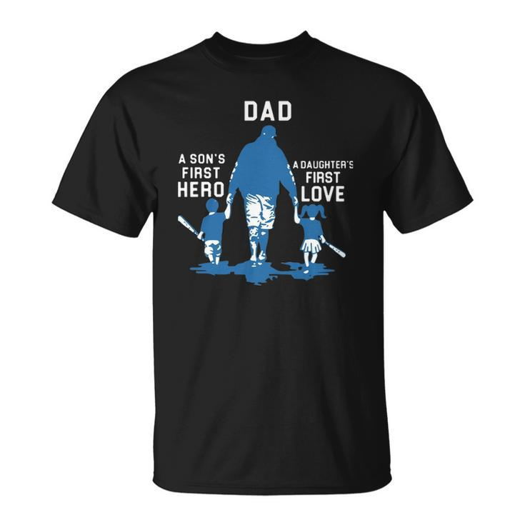Dad A Sons First Hero A Daughters First Love Baseball Dad Unisex T-Shirt