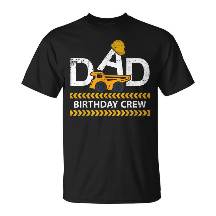 Dad Birthday Crew Construction Birthday Party Supplies   Unisex T-Shirt