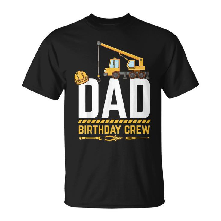 Dad Birthday Crew Construction Birthday  V2 Unisex T-Shirt