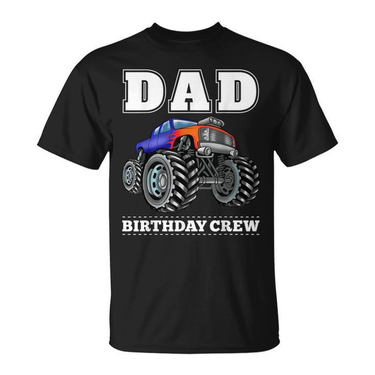 Dad Birthday Crew Monster Truck Theme Party  Unisex T-Shirt