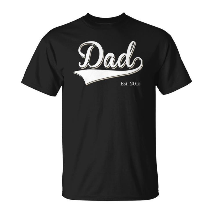Dad Est 2015 Fathers Day Birthday Daddy Established 2015  Unisex T-Shirt