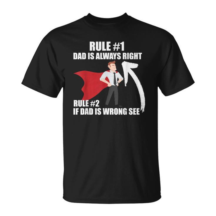 Dad Is Always Right Funny Design Unisex T-Shirt