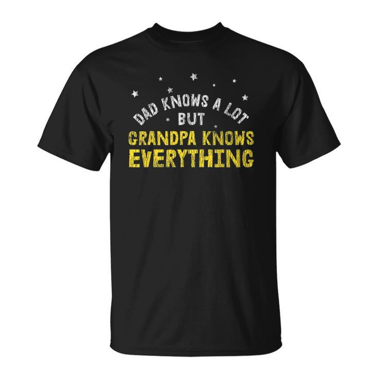 Dad Knows A Lots Grandpa Know Everything Fathers Day Gift Unisex T-Shirt