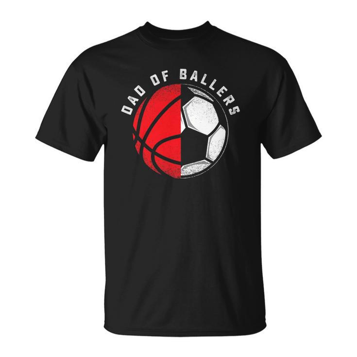 Dad Of Ballers Father Son Basketball Soccer Player Coach Unisex T-Shirt