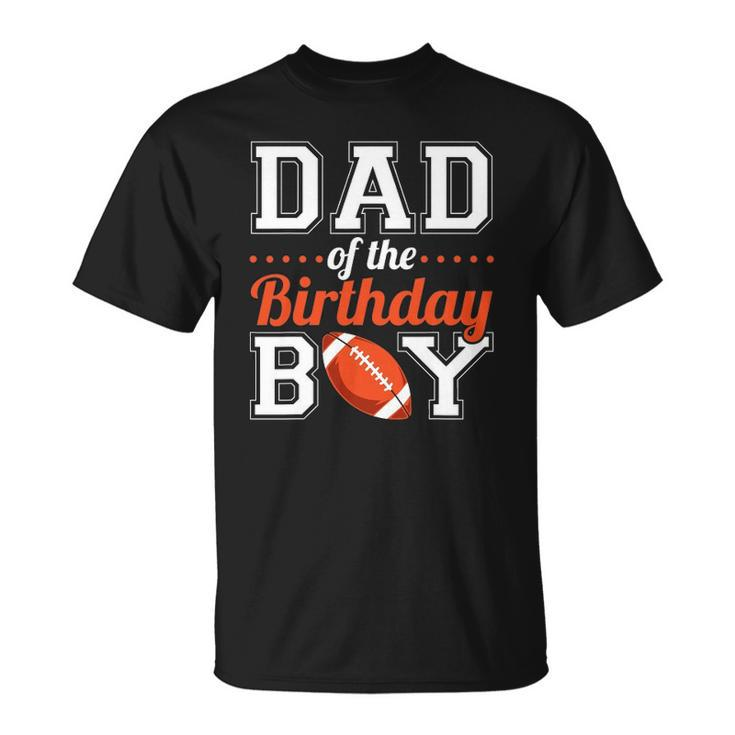Dad Of The Birthday Boy Football Unisex T-Shirt