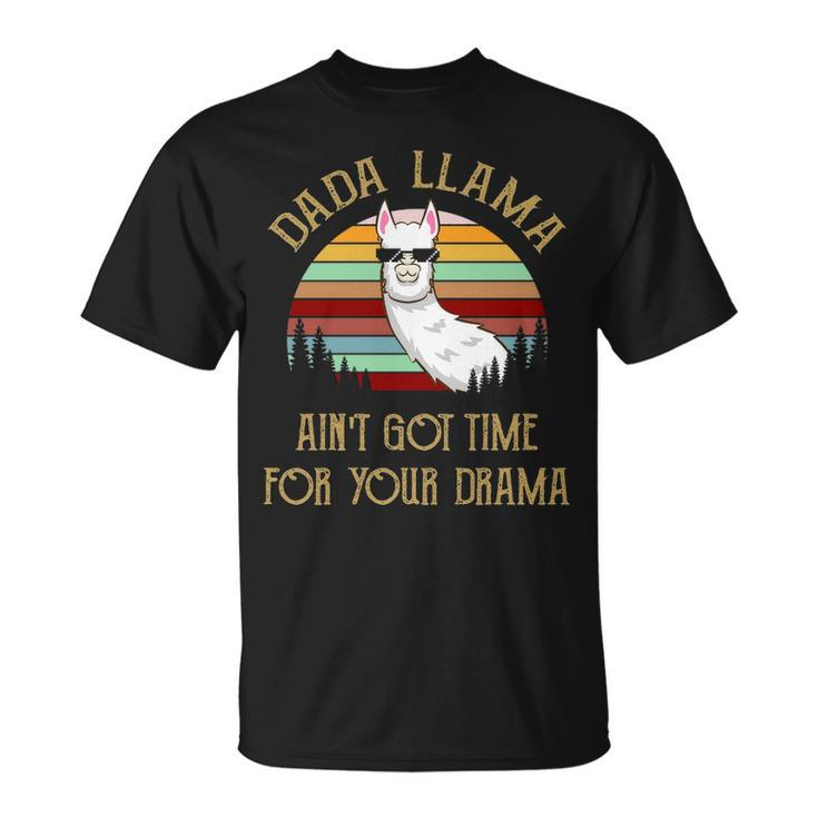 Dada Grandpa Dada Llama Ain’T Got Time For Your Drama T-Shirt