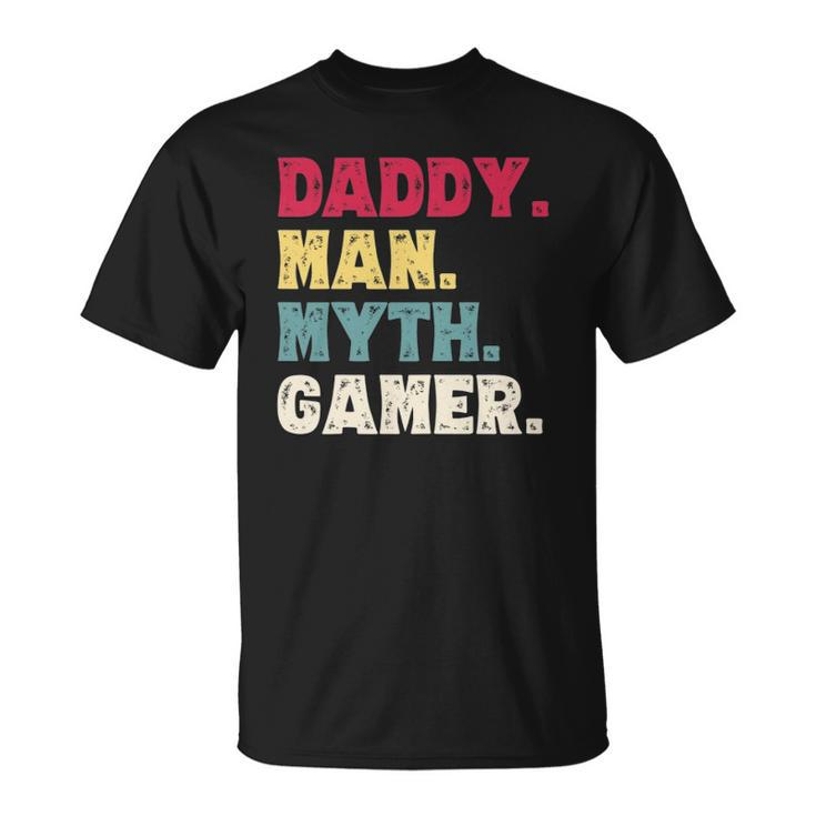 Daddy Man Myth Gamer Funny Fathers Day Gaming Gift Dad Unisex T-Shirt