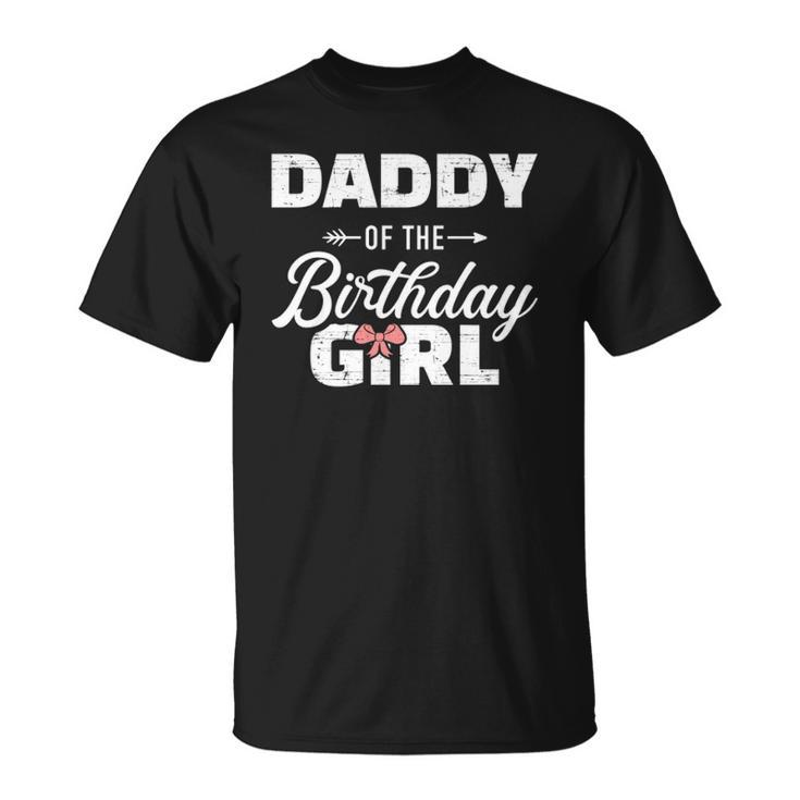 Daddy Of The Birthday Daughter Girl Matching Family For Dad  Unisex T-Shirt