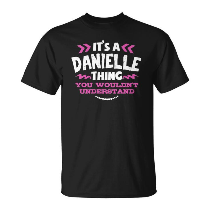 Danielle Personalized Its A Danielle Thing Custom T-shirt