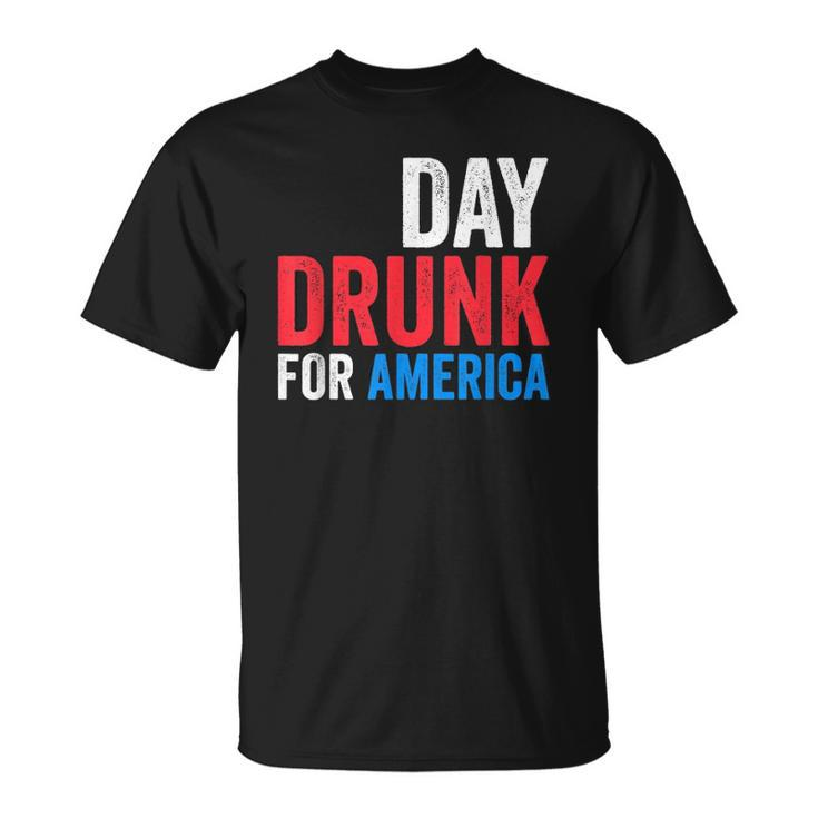 Day Drunk For America Drinking Fourth Of July Gift Unisex T-Shirt