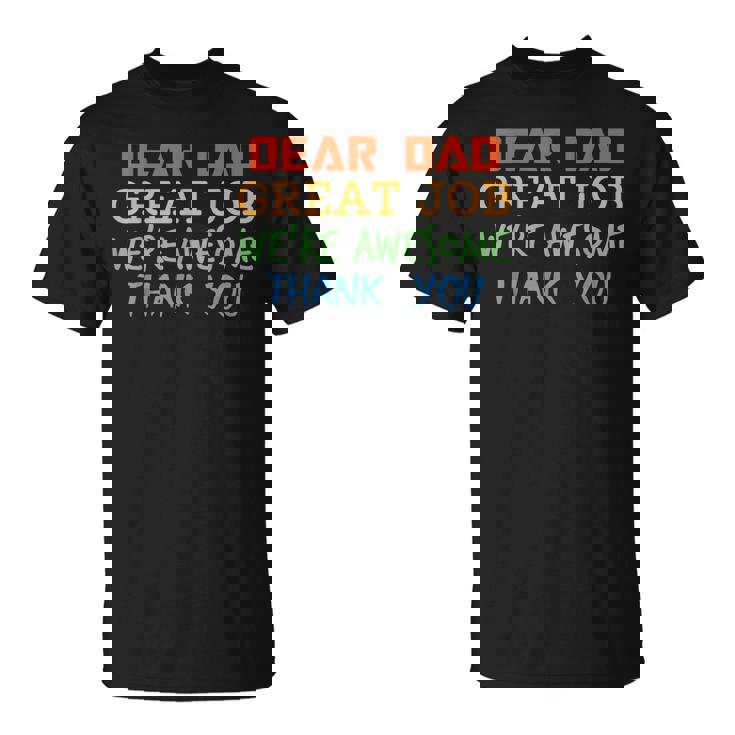 Dear Dad Great Job Were Awesome Thank You Quote Fathers Day T-shirt