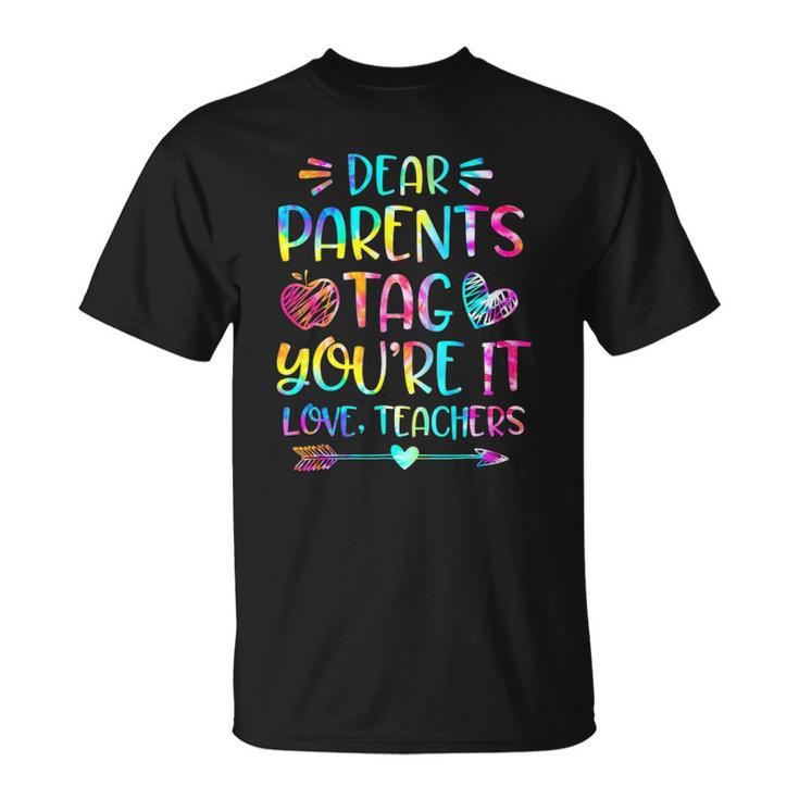 Dear Parents Tag Youre It Love Teachers Funny Unisex T-Shirt