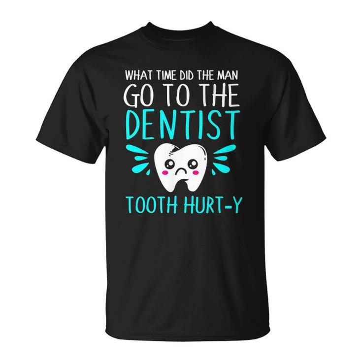 Dentist Dental Jokes Tooth Hurty Unisex T-Shirt