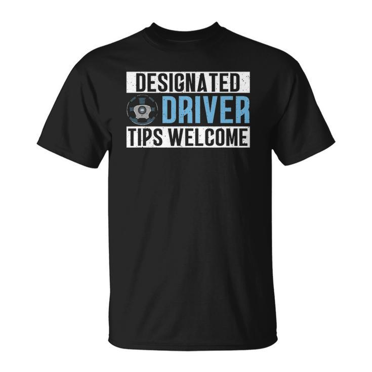 Designated Driver Tips Welcome Party Driver Unisex T-Shirt