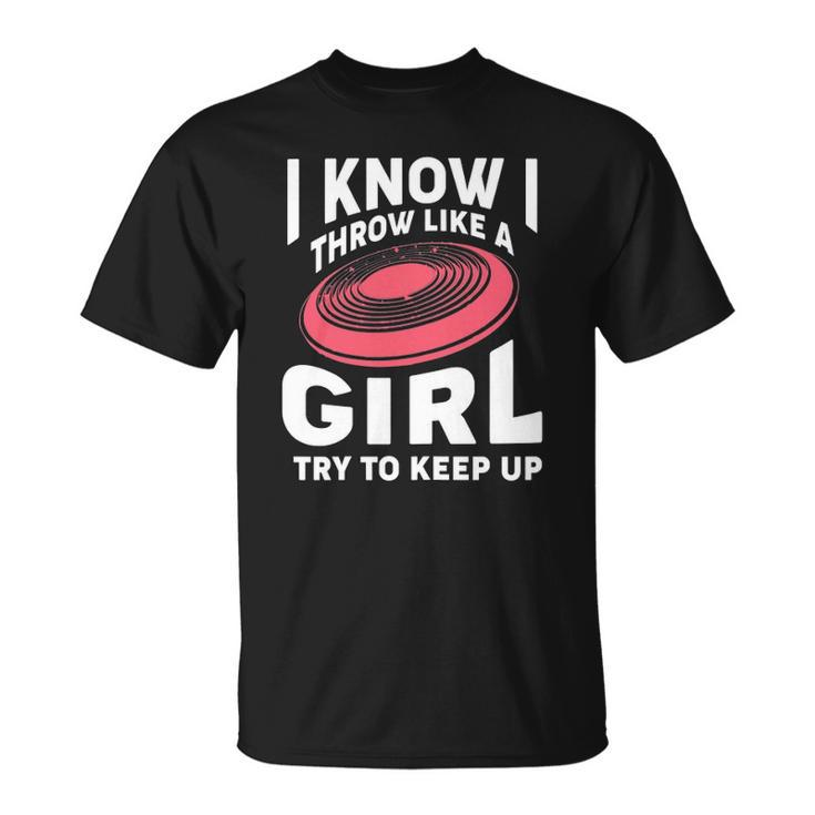 Disc Golf  - Throw Like A Girl Try To Keep Up Unisex T-Shirt