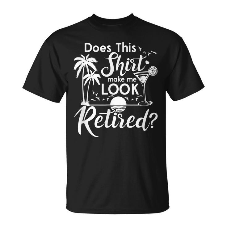 Does This Make Me Look Retired Summer Vibes Retirement T-shirt