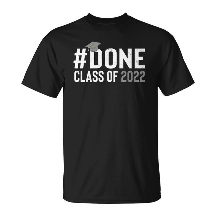 Done Class Of 2022 Graduation For Her Him Grad Seniors 2022  Unisex T-Shirt