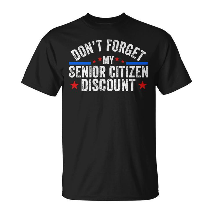 Dont Forget My Senior Discount Old People Gag Women Men  Unisex T-Shirt
