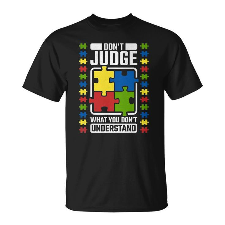 Dont Judge What You Dont Understand Autism Awareness Unisex T-Shirt