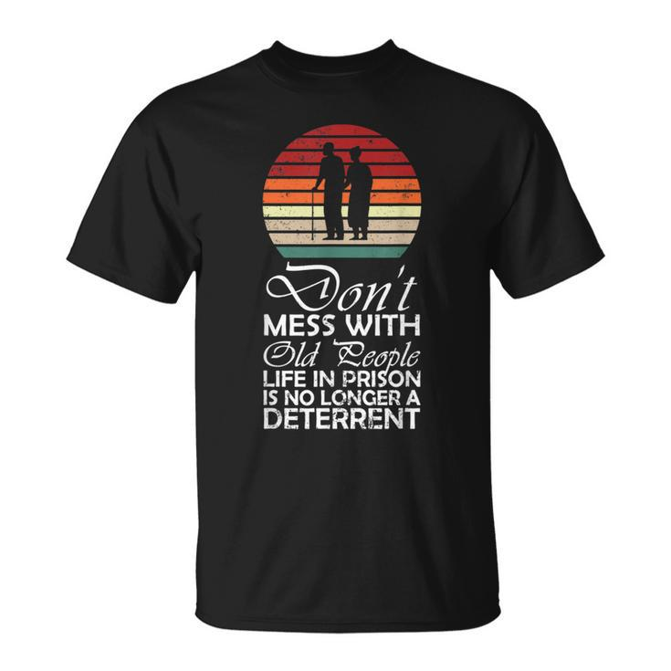 Dont Mess With Old People Life In Prison Gag For Old People V2 T-shirt
