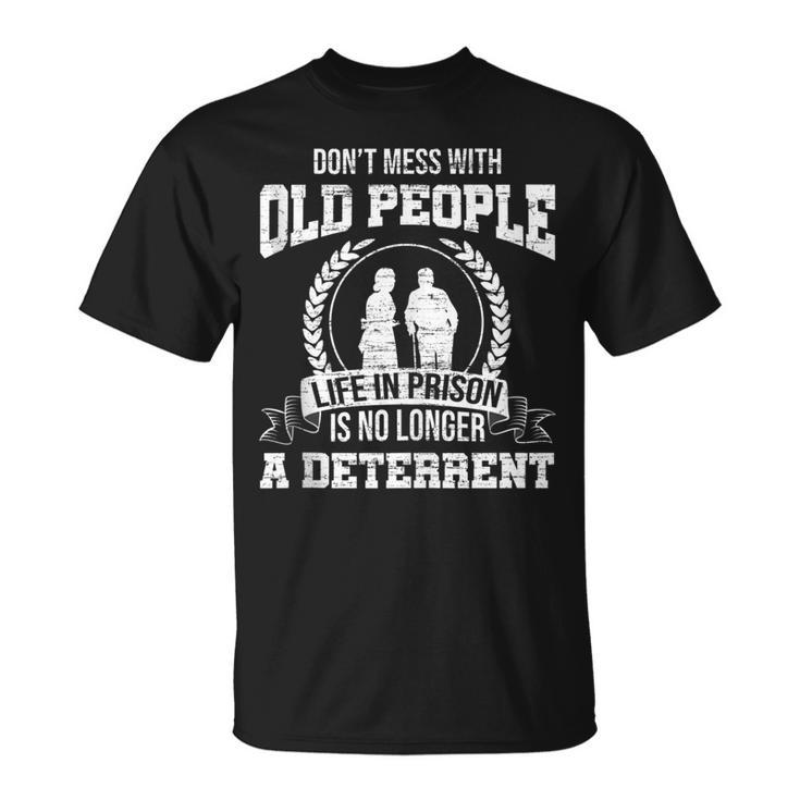Dont Mess With Old People Funny Saying Prison Vintage Gift  Unisex T-Shirt