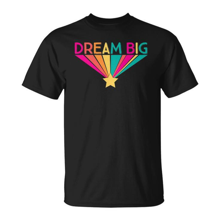 Dream Big Graphic Slogan Rainbow Gift Girls Kids Women Unisex T-Shirt